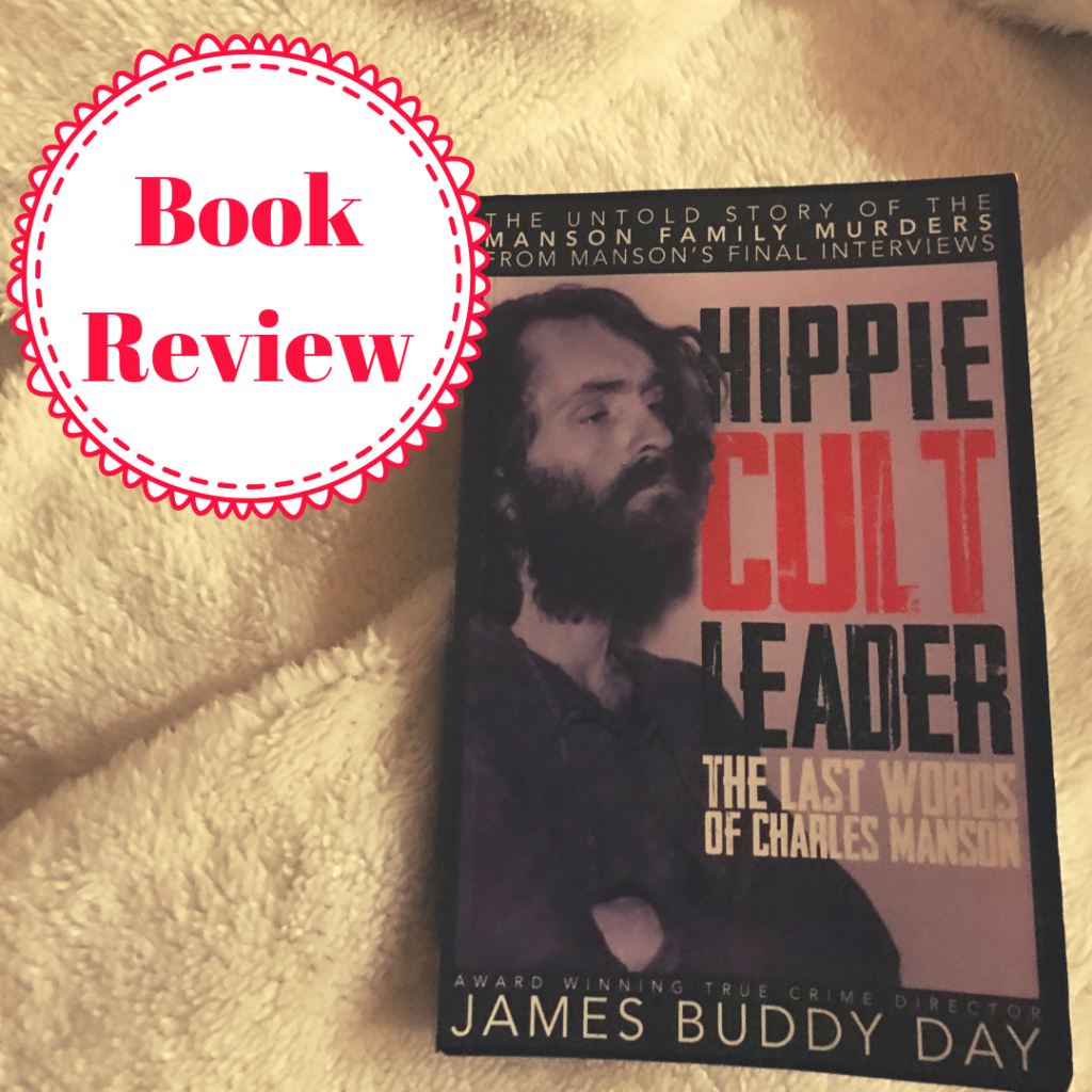 Book review: 5* for Hippie Cult Leader – The last words of Charles Manson by James Buddy Day