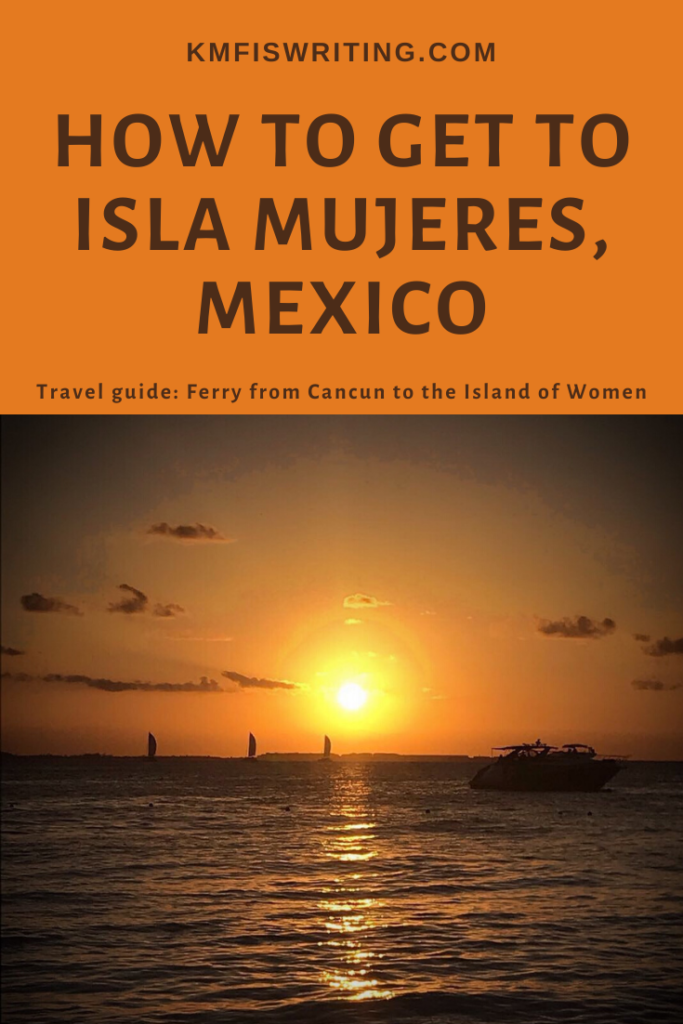 How to get to Isla Mujeres Mexico from Cancun ferry ride
