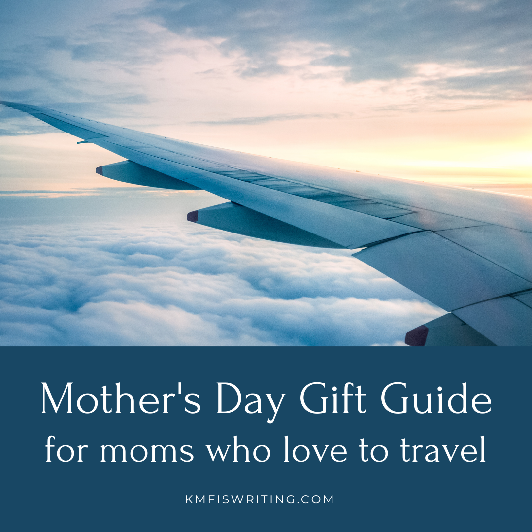 What every travel mom deserves for Mother’s Day or any day